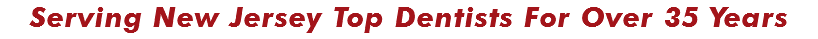 Serving New Jersey Top Dentists For Over 35 Years