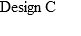 Design C
