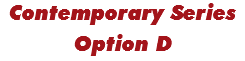 Contemporary Series Option D