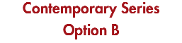 Contemporary Series Option B