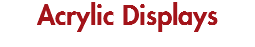 Acrylic Displays