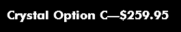 Crystal Option C—$259.95